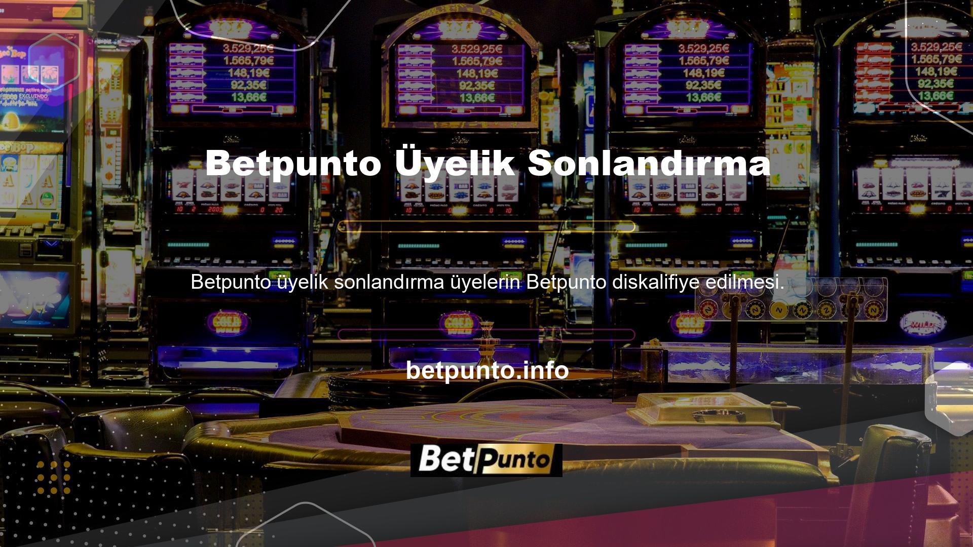 Betpunto, kullanıcıların üyeliklerini sonlandırmasına izin verir